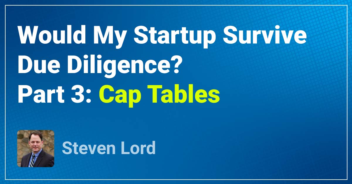 Surviving Due Diligence, Part 3 Cap Tables Burkland